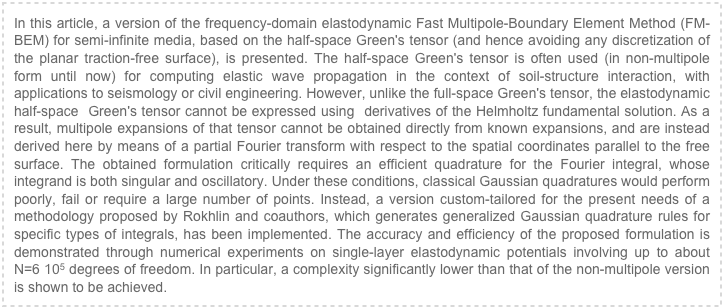 In this article, a version of the frequency-domain elastodynamic Fast Multipole-Boundary Element Method (FM-BEM) for semi-infinite media, based on the half-space Green's tensor (and hence avoiding any discretization of the planar traction-free surface), is presented. The half-space Green's tensor is often used (in non-multipole form until now) for computing elastic wave propagation in the context of soil-structure interaction, with applications to seismology or civil engineering. However, unlike the full-space Green's tensor, the elastodynamic half-space  Green's tensor cannot be expressed using  derivatives of the Helmholtz fundamental solution. As a result, multipole expansions of that tensor cannot be obtained directly from known expansions, and are instead derived here by means of a partial Fourier transform with respect to the spatial coordinates parallel to the free surface. The obtained formulation critically requires an efficient quadrature for the Fourier integral, whose integrand is both singular and oscillatory. Under these conditions, classical Gaussian quadratures would perform poorly, fail or require a large number of points. Instead, a version custom-tailored for the present needs of a methodology proposed by Rokhlin and coauthors, which generates generalized Gaussian quadrature rules for specific types of integrals, has been implemented. The accuracy and efficiency of the proposed formulation is demonstrated through numerical experiments on single-layer elastodynamic potentials involving up to about N=6 105 degrees of freedom. In particular, a complexity significantly lower than that of the non-multipole version is shown to be achieved.