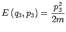 $\displaystyle E\left( q_{3},p_{3}\right) =\frac{p_{3}^{2}
 }{2m}$