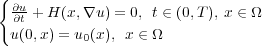 {
  ∂u+ H (x,∇u) = 0, t ∈ (0,T), x ∈ Ω
  ∂ut(0,x) = u(x), x ∈ Ω
           0
